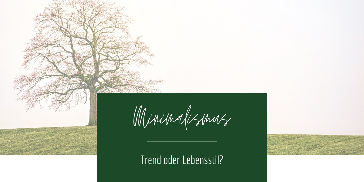 Minimalismus Trend oder Lebensstil