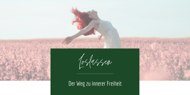 Loslassen - Der Weg zu innerer Freiheit