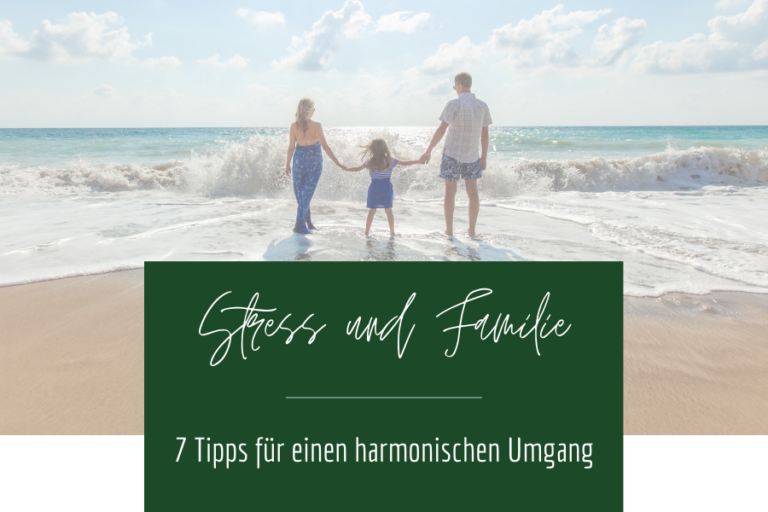 Stress und Familie - 7 Tipps für einen harmonischen Umgang