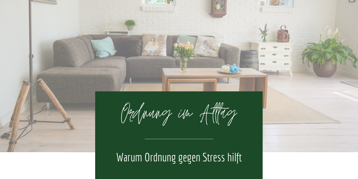 Warum Ordnung gegen Stress hilft