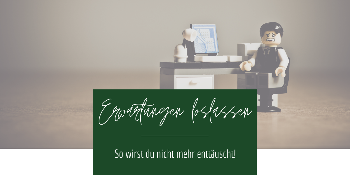 Achtsamer Umgang mit Erwartung und Enttäuschung
