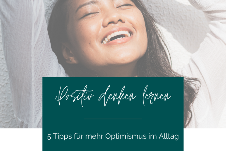 Positiv denken lernen - 5 Tipps für mehr Optimismus im Alltag www.elisastangl.com