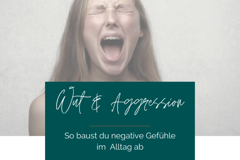 Wut und Aggression - So baust du negative Gefühle ab www.elisastangl.com